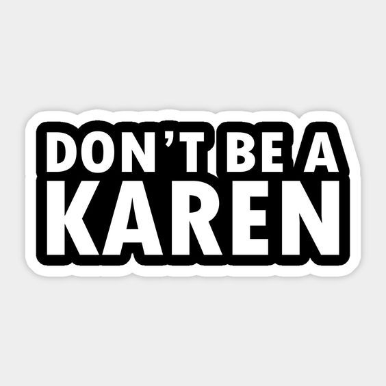 Don't be a Karen - Stickers and More by MatthiaStickers and More by Matthia
