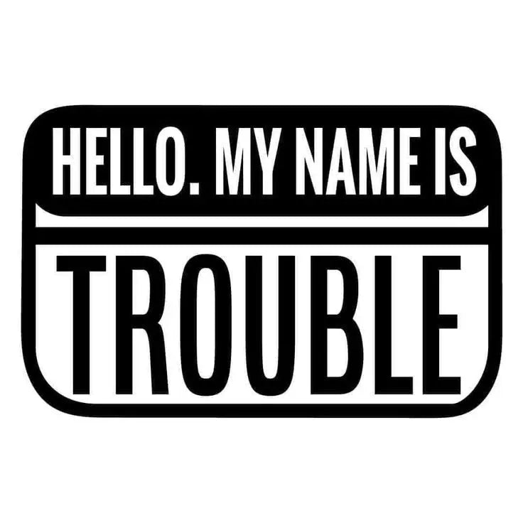 Hello my name is trouble - Stickers and More by MatthiaStickers and More by Matthia