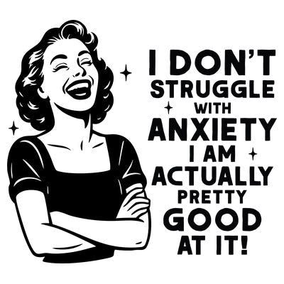 I don't struggle with anxiety I am actually pretty good at it - Stickers and More by MatthiaStickers and More by Matthia