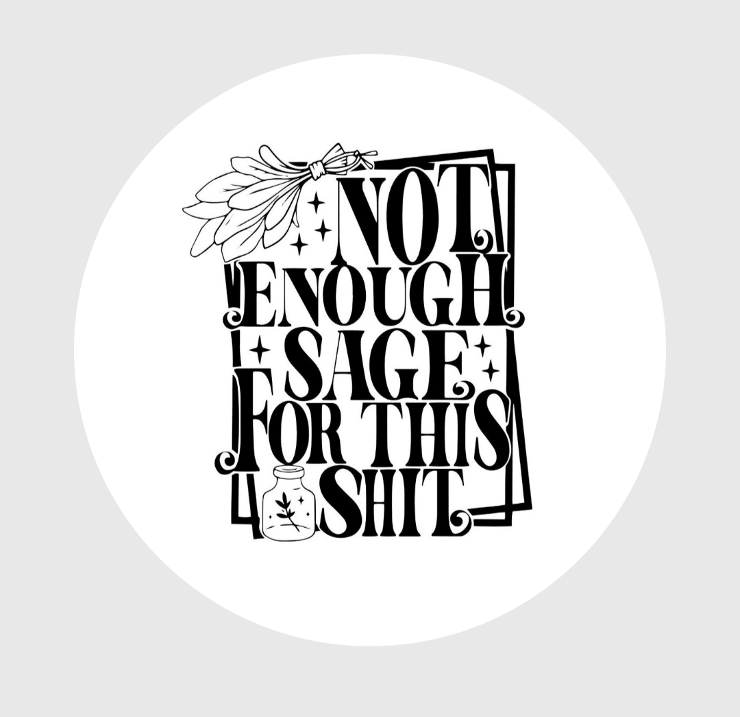 Not enough sage for this shit - Stickers and More by MatthiaStickers and More by Matthia