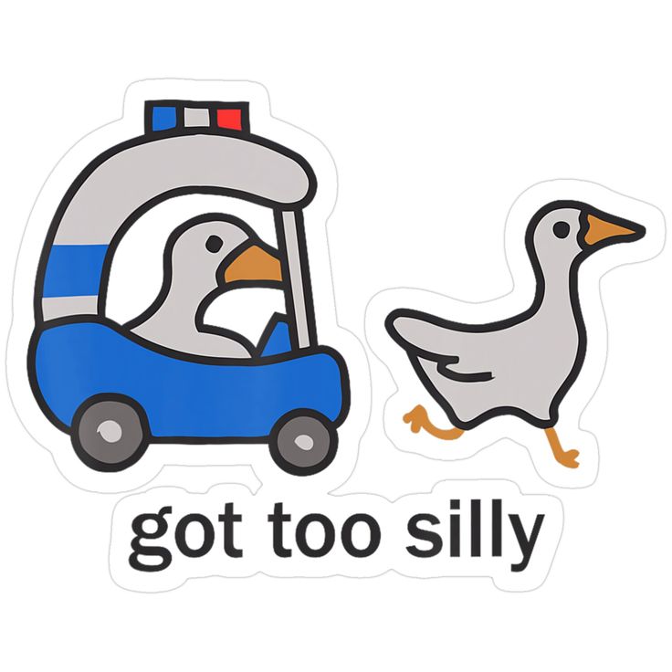 Got too silly 🪿 Stickers and More by Matthia